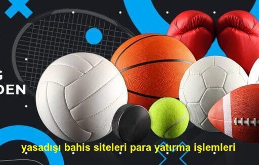 yasadışı bahis siteleri para yatırma işlemleri